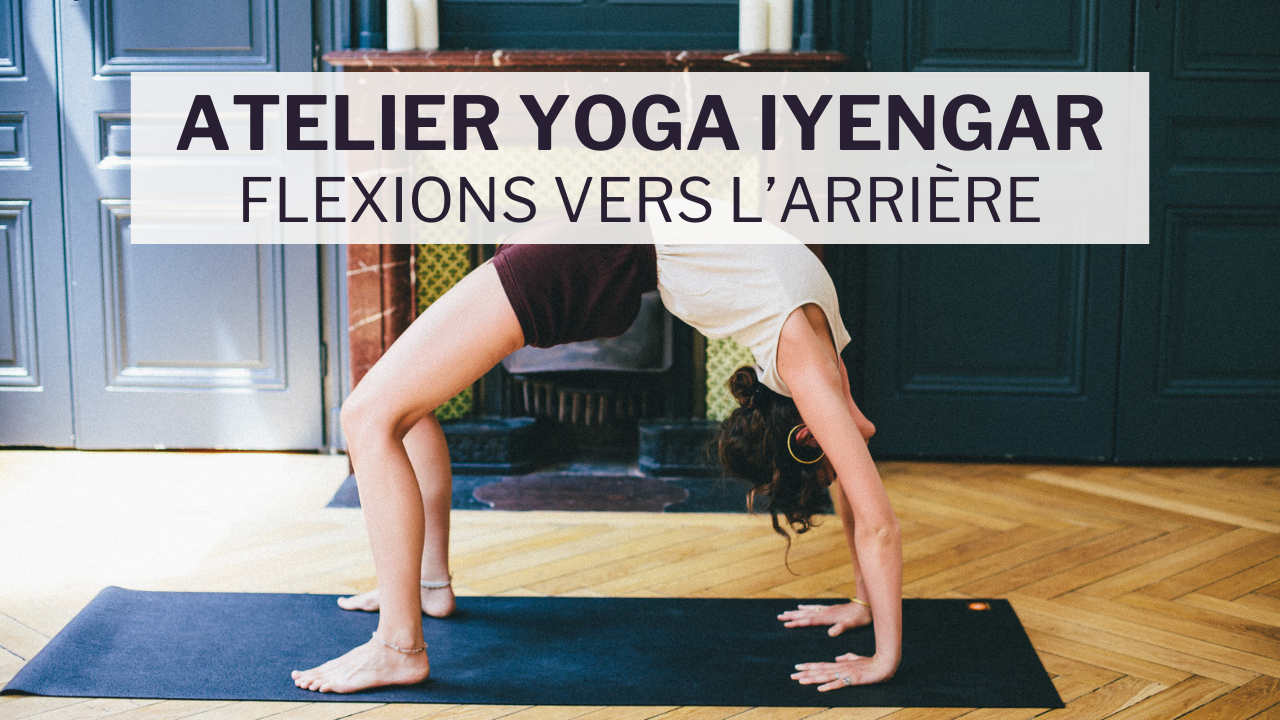 Atelier Yoga Iyengar Flexions vers l'arrière Lyon 7