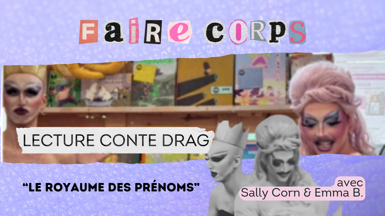 Contes lecture drag le royaume des prénoms Emma B et Sally Corn Lyon 7 Faire Corps