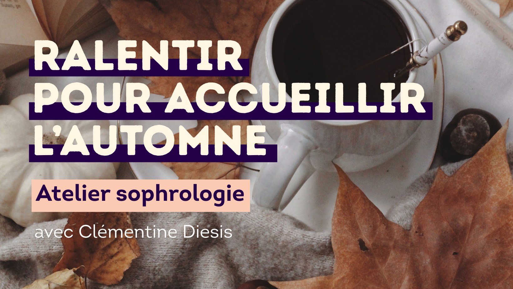 ralentir accueillir l'automne cocooning yoga sophralogie Lyon 7