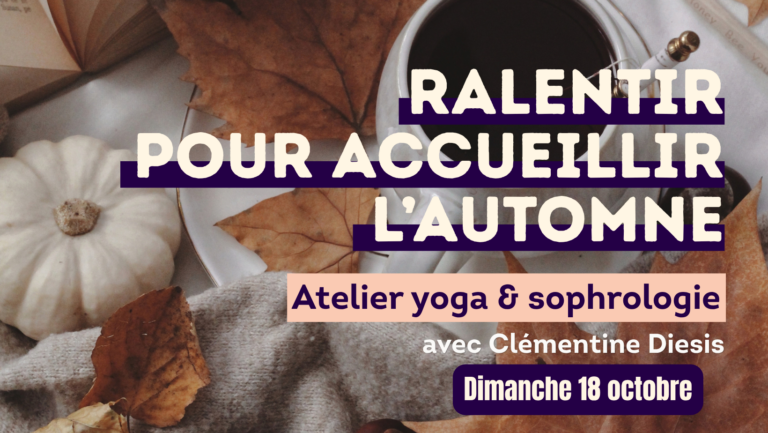 Ralentir accueillir automne yoga sophrologie respiration